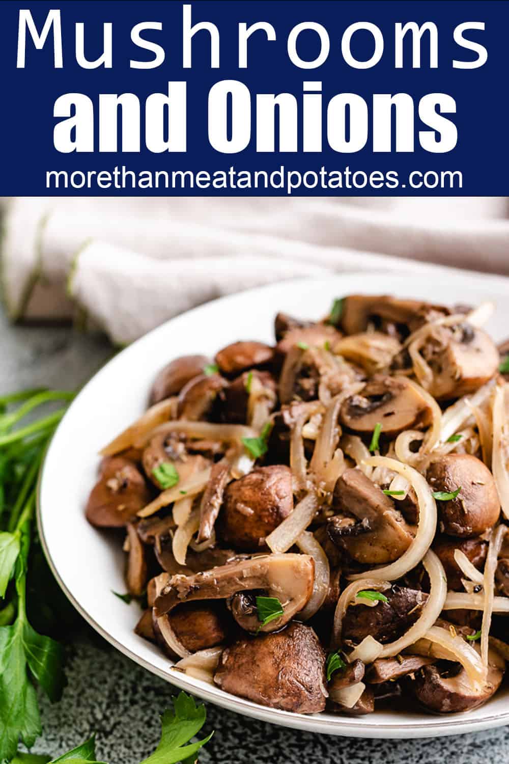 Easy Sautéed Mushrooms and Onions More Than Meat And Potatoes