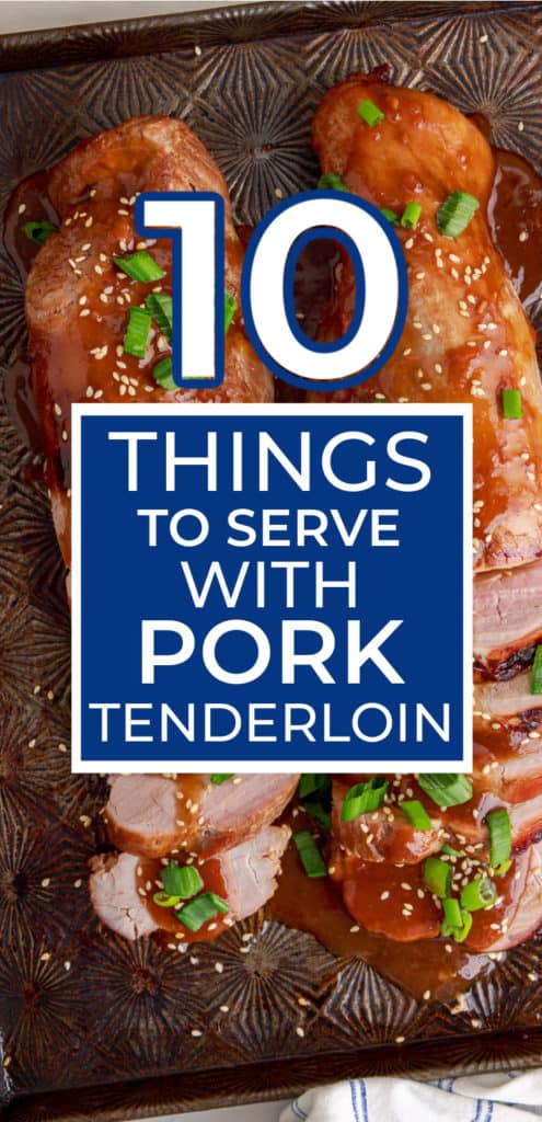 What to Serve with Pork Tenderloin (10 Side Dishes)