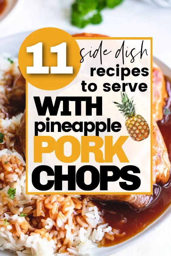 Side dish ideas for pineapple pork chops.