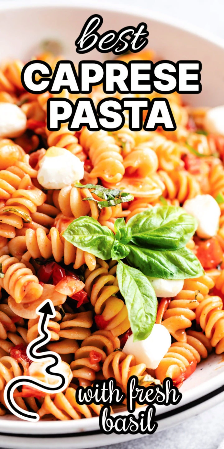 Best caprese pasta with fresh basil.